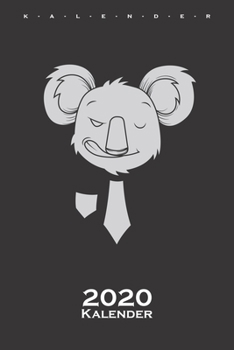 Business Koala Kalender 2020: Jahreskalender f?r Tierfreunde und Fans des niedlichen Beuteltiers aus Australien