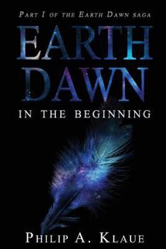 Paperback Earth Dawn: In The Beginning (Part 1 Of the Earth Dawn Saga) Revised Edition Book