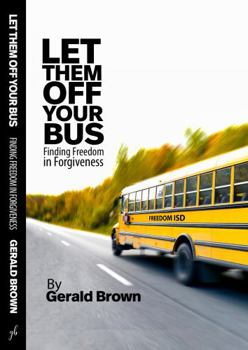 Paperback LET THEM OFF YOUR BUS: Finding Freedom in Forgiveness Book