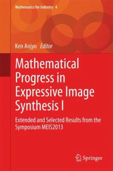 Hardcover Mathematical Progress in Expressive Image Synthesis I: Extended and Selected Results from the Symposium Meis2013 Book