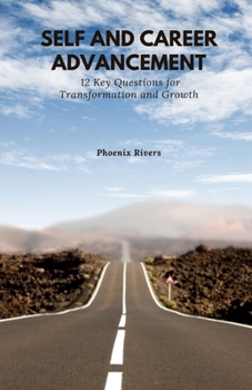 Paperback Self and Career Advancement: 12 Key Questions for Transformation and Growth Book