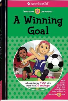 A Winning Goal - Book  of the American Girl: Innerstar University