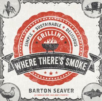 Hardcover Where There's Smoke: Simple, Sustainable, Delicious Grilling Book