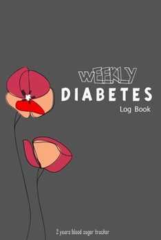 Paperback Weekly Diabetes Log Book: 2 Years Blood Pressure Tracker: Your Daily Diabetes & Insulin Dose Tracker Book