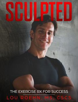 Paperback Sculpted: The Exercise Rx for Success Book