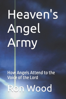 Paperback Heaven's Angel Army: As We Pray Angels Attend to the Voice of the Lord Book