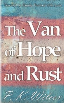 The Van of Hope and Rust: Powered by Family, Patched with Love