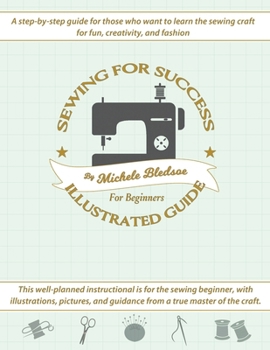 Paperback Sewing for Success An Illustrated Guide for Beginners Book