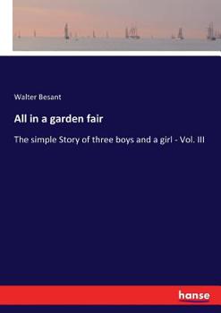 Paperback All in a garden fair: The simple Story of three boys and a girl - Vol. III Book