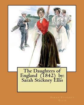 Paperback The Daughters of England (1842) by: Sarah Stickney Ellis Book