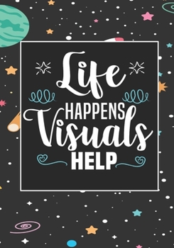 Life Happens Visuals Help: ABA Therapist Behavior Therapy Analyst BCBA RBT Blank Notebook to Write In for kids Men Women | Motivational Quotes Journal (Employee Appreciation Gift )