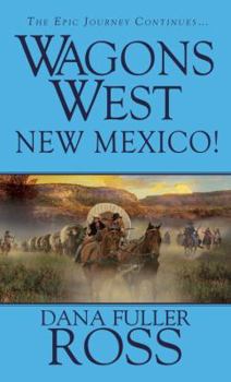 New Mexico! - Book #22 of the Wagons West