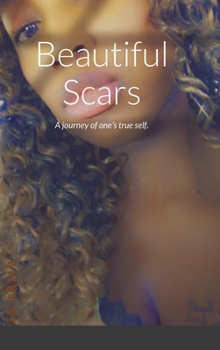 Hardcover Beautiful Scars: A journey of one's true self. Book