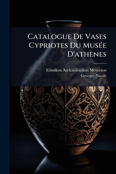 Paperback Catalogue De Vases Cypriotes Du Musée D'athènes [French] Book