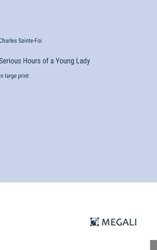 Hardcover Serious Hours of a Young Lady: in large print Book