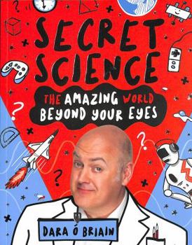 Paperback Secret Science: The Amazing World Beyond Your Eyes Book