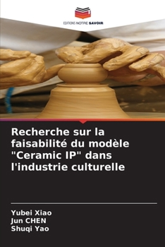 Paperback Recherche sur la faisabilité du modèle "Ceramic IP" dans l'industrie culturelle [French] Book