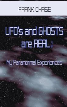 Paperback Ufo's and Ghosts Are Real; My Paranormal Experiences. Book