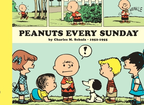Peanuts Every Sunday: 1952-1955 - Book #1 of the Peanuts Every Sunday