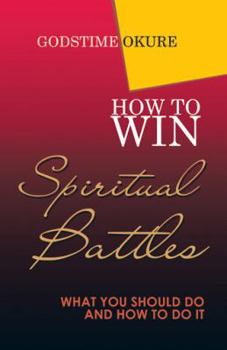 Paperback How to Win Spiritual Battles: What You Should Do and How to Do It Book