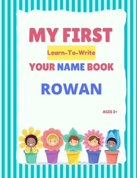 Paperback My First Learn-To-Write Your Name Book: Rowan Book