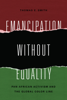 Paperback Emancipation without Equality: Pan-African Activism and the Global Color Line Book