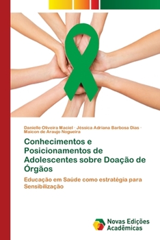 Paperback Conhecimentos e Posicionamentos de Adolescentes sobre Doação de Órgãos [Portuguese] Book