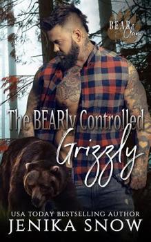 The BEARly Controlled Grizzly (Bear Clan, 1) - Book #1 of the Bear Clan