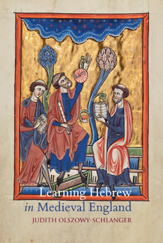 Hardcover Learning Hebrew in Medieval England: Christian Scholars and the Longleat House Grammar Book