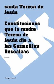 Paperback Constituciones que la madre Teresa de Jesús dio a las Carmelitas Descalzas [Spanish] Book