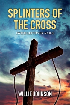 Paperback Splinters of the Cross (with Leftover Nails): Volume 2 Book