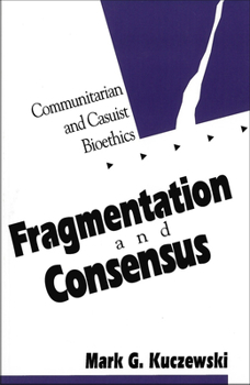 Paperback Fragmentation and Consensus: Communitarian and Casuist Bioethics Book