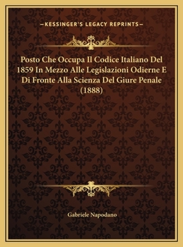 Posto Che Occupa Il Codice Italiano Del 1859 In Mezzo Alle Legislazioni Odierne E Di Fronte Alla Scienza Del Giure Penale