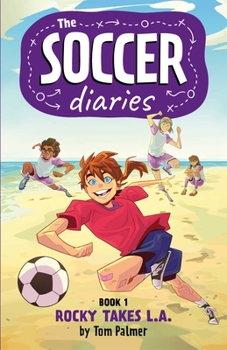Paperback The Soccer Diaries Book 1: Rocky Takes L.A. Book