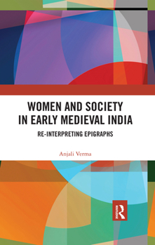 Paperback Women and Society in Early Medieval India: Re-interpreting Epigraphs Book