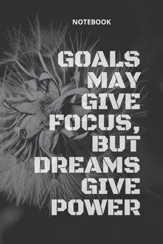 Paperback **Goals may give focus, but dreams give power**: Lined Notebook Motivational Quotes,120 pages,6x9, Soft cover, Matte finish Book