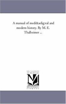 Paperback A Manual of Mediuval and Modern History. by M. E. Thalheimer ... Book