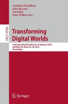 Paperback Transforming Digital Worlds: 13th International Conference, Iconference 2018, Sheffield, Uk, March 25-28, 2018, Proceedings Book