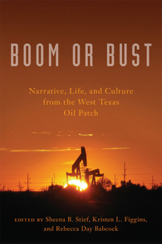 Paperback Boom or Bust: Narrative, Life, and Culture from the West Texas Oil Patch Book