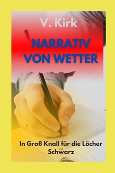 Paperback Narrativ Von Wetter: In Groß Knall für die Löcher Schwarz [German] Book