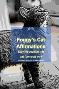 Paperback Foggy's Cat Affirmations: Staying positive the cat (correct) way Book