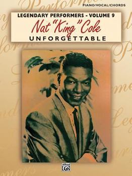 Nat "King" Cole Unforgettable: Piano/Vocal/Chords (Legendary Performers, Vol 9)