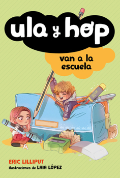 Ula y Hop van a la escuela / Ula and Hop Go to School (Spanish Edition) - Book #2 of the Ula y Hop