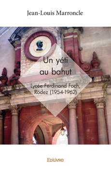 Paperback Un yéti au bahut: Lycée Ferdinand Foch, Rodez (1954-1962) [French] Book