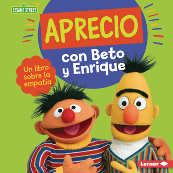 Library Binding Aprecio Con Beto Y Enrique (Caring with Bert and Ernie): Un Libro Sobre La Empatía (a Book about Empathy) [Spanish] Book