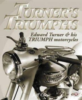 Hardcover Turner's Triumphs: Edward Turner and His Triumph Motorcyles Book