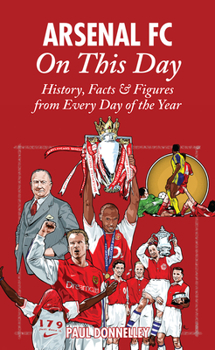 Hardcover Arsenal on This Day: History, Facts & Figures from Every Day of the Year Book