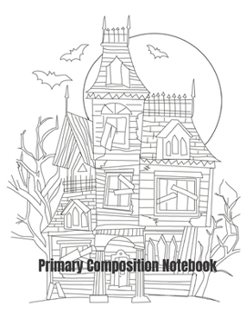 Primary Composition Notebook: Halloween Haunted House Primary School Practice Paper