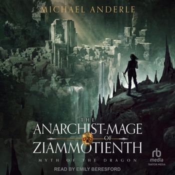 The Anarchist-Mage of Ziammotienth - Book #4 of the Myth of The Dragon