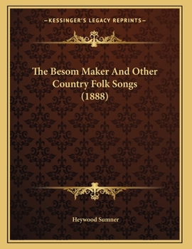 Paperback The Besom Maker And Other Country Folk Songs (1888) Book